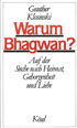 Warum Bhagwan? Auf der Suche nach Heimat, Geborgenheit und Liebe